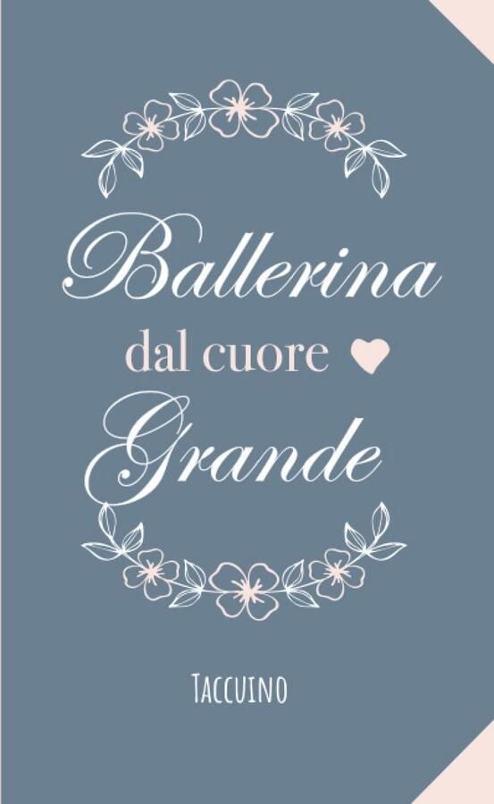 Ballerina dal cuore grande: Quaderno appunti (A5) Regalo per una Ballerina Classica Donna Bambina Regali per il compleanno o Natale